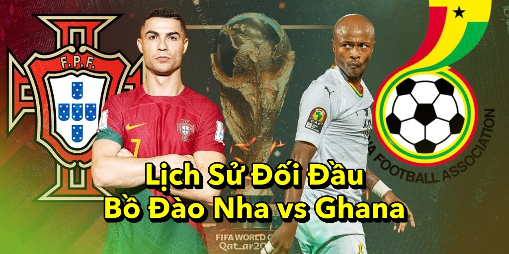 Lịch Sử Đối Đầu Bồ Đào Nha vs Ghana