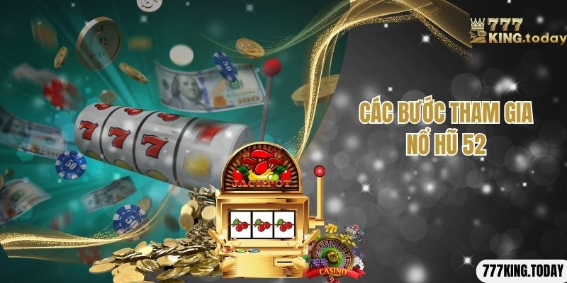 Các bước tham gia nổ hũ 777King hiệu quả